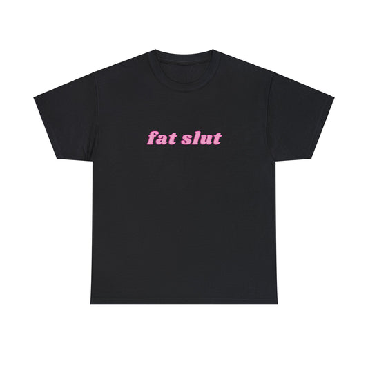 FAT SLUT - Unisex Tee