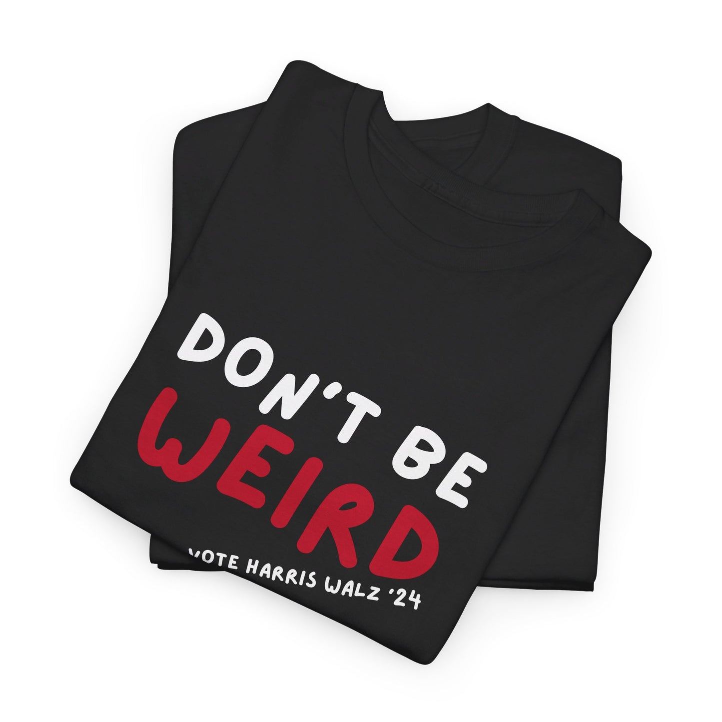 Don't be weird | Unisex Tee