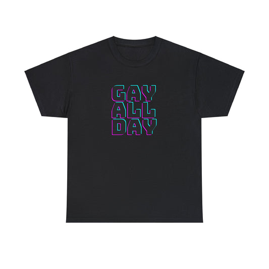 GAY ALL DAY - Unisex Tee